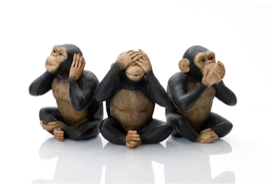 See no evil, hear no evil, speak no evil